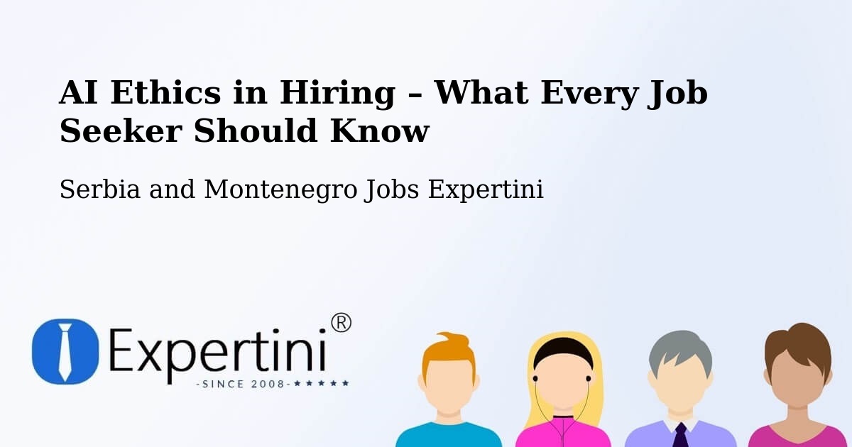 AI Ethics in Recruitment & Hiring – Rivers - Rivers, Serbia and Montenegro Jobs Expertini
