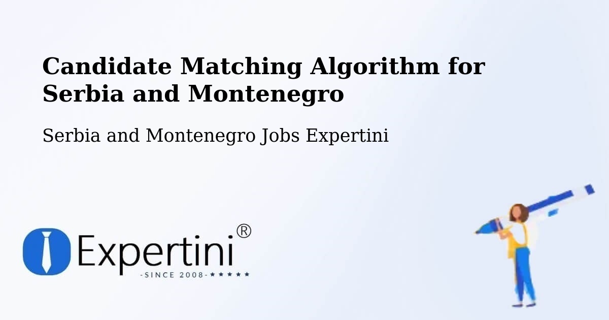 Candidate Matching Algorithm Overview – Rivers - Serbia and Montenegro Jobs Expertini